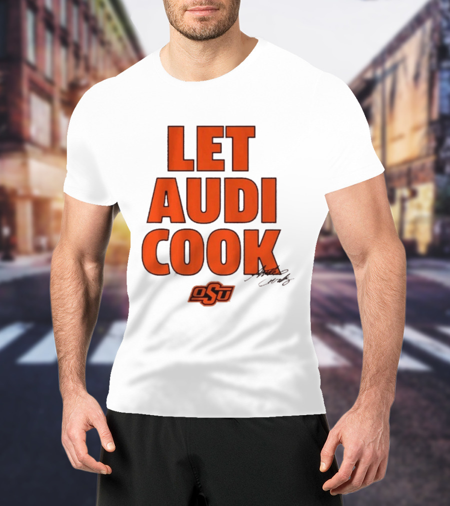 Oklahoma State Basketball Let Audi Cook OSU Audi Crooks T-Shirt