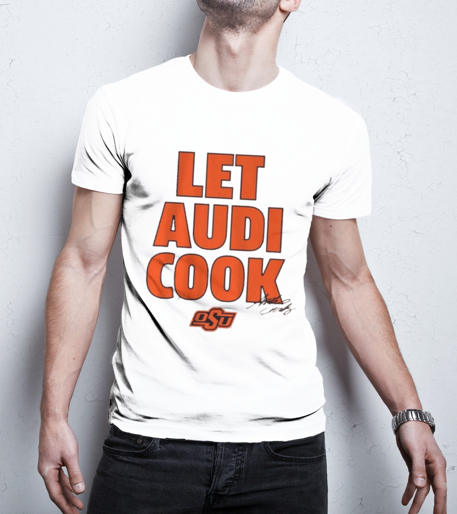 Oklahoma State Basketball Let Audi Cook OSU Audi Crooks T-Shirt