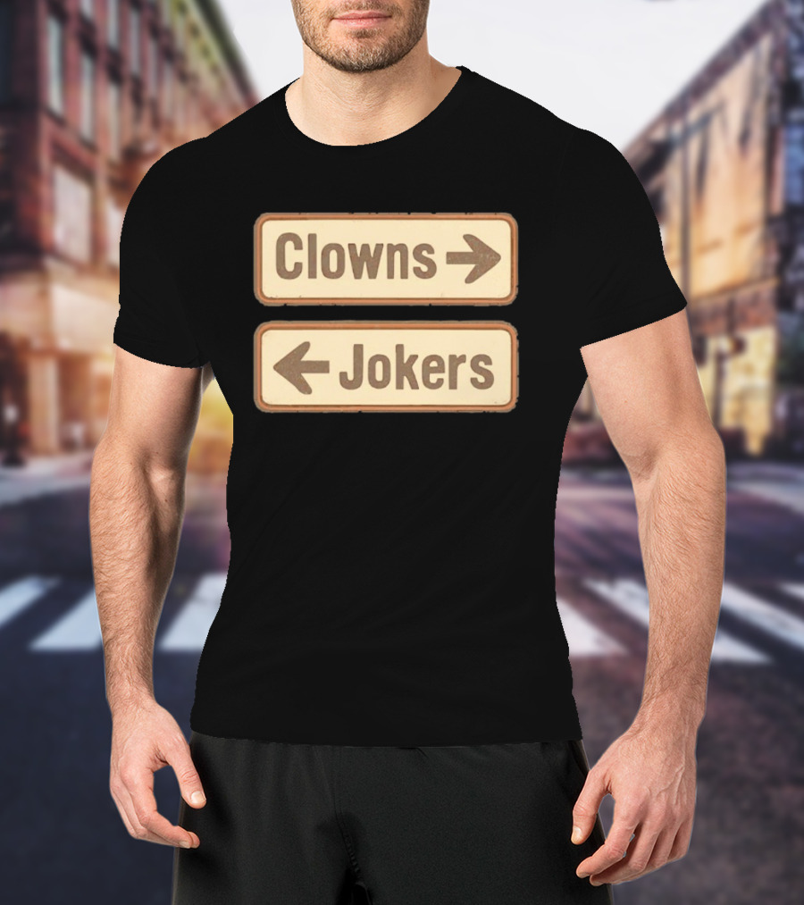 Clowns Jokers Directional Signs Vintage Humor T-Shirt