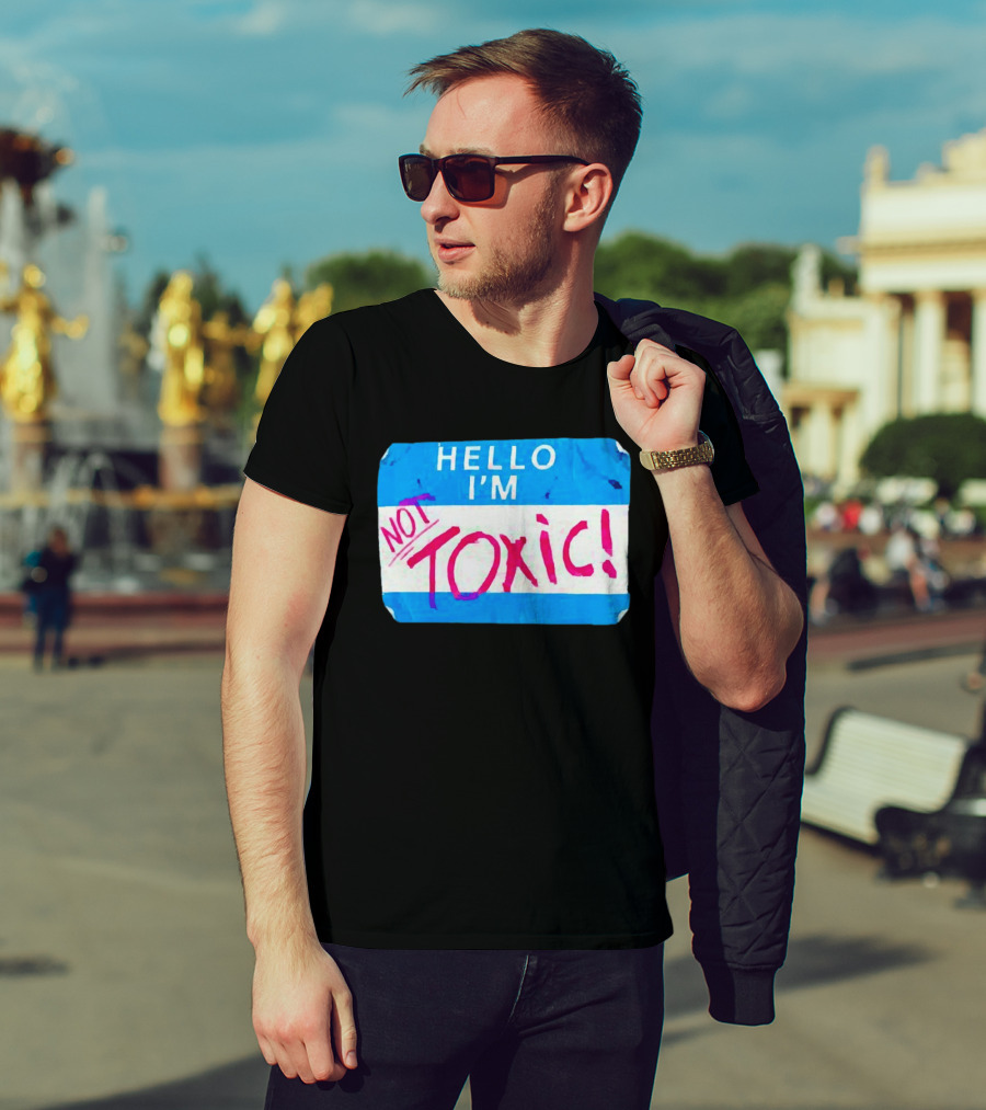 Hello I'm Not Toxic Nametag T-Shirt
