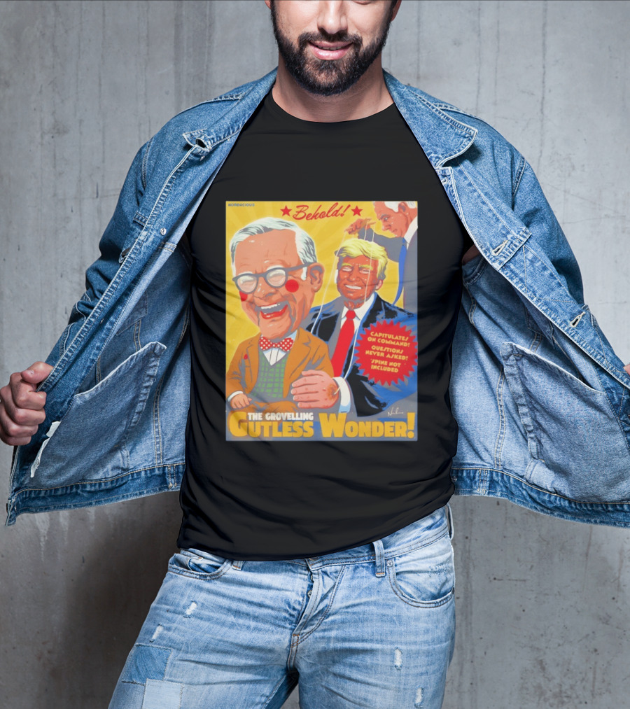 Behold The Grovelling Gutless Wonder Capitulates On Command Donald Trump Puppet T-Shirt
