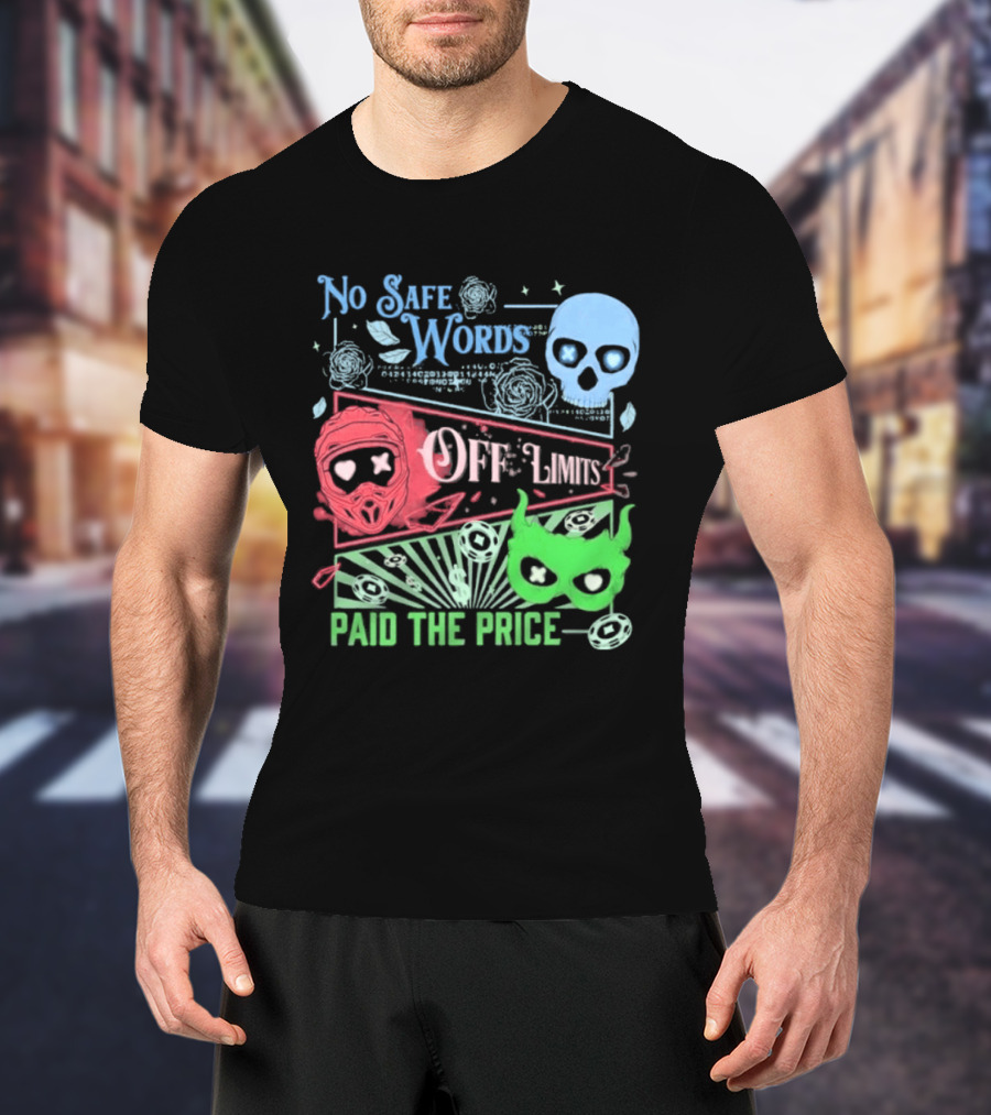 No Safe Words Off Limits Masked Men Paid The Price T-Shirt