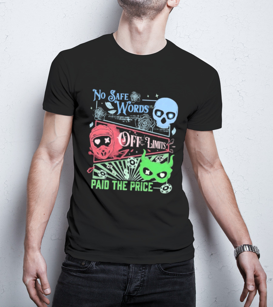 No Safe Words Off Limits Masked Men Paid The Price T-Shirt
