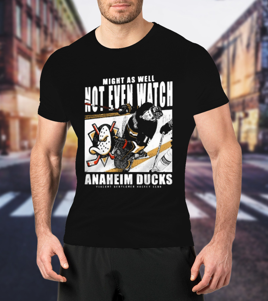 Might As Well Not Even Anaheim Ducks Violent Gentlemen Hockey Club T-Shirt