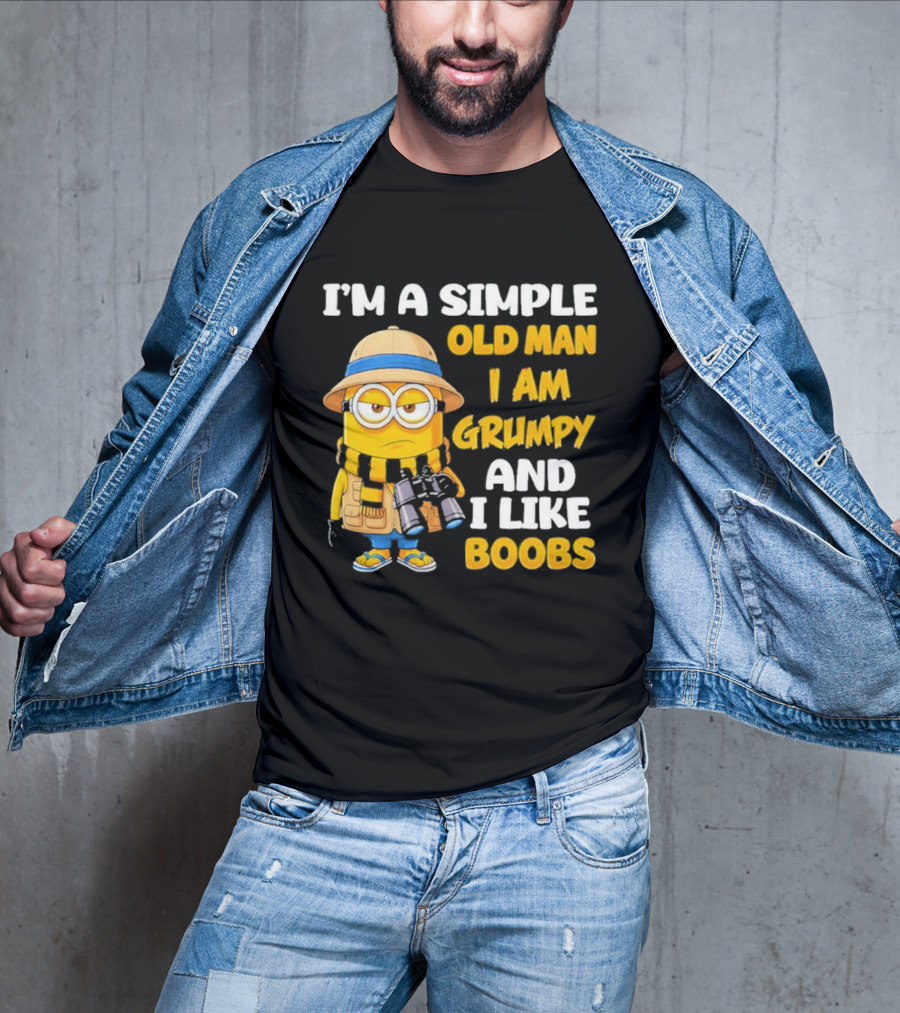 I'M A Simple Old Man I Am Grumpy And I Like Boobs Minion T-Shirt