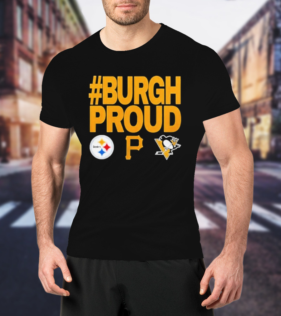 #Burgh Proud Pittsburgh Pirates 2026 Steelers Penguins T-Shirt
