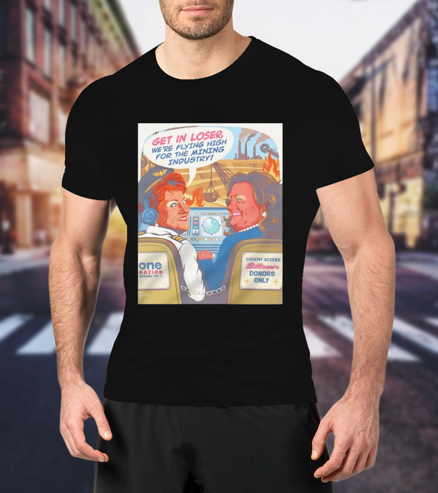 Pauline Hanson Gina Rinehart Flying High Mining Industry Billionaire Donors One Nation T-Shirt