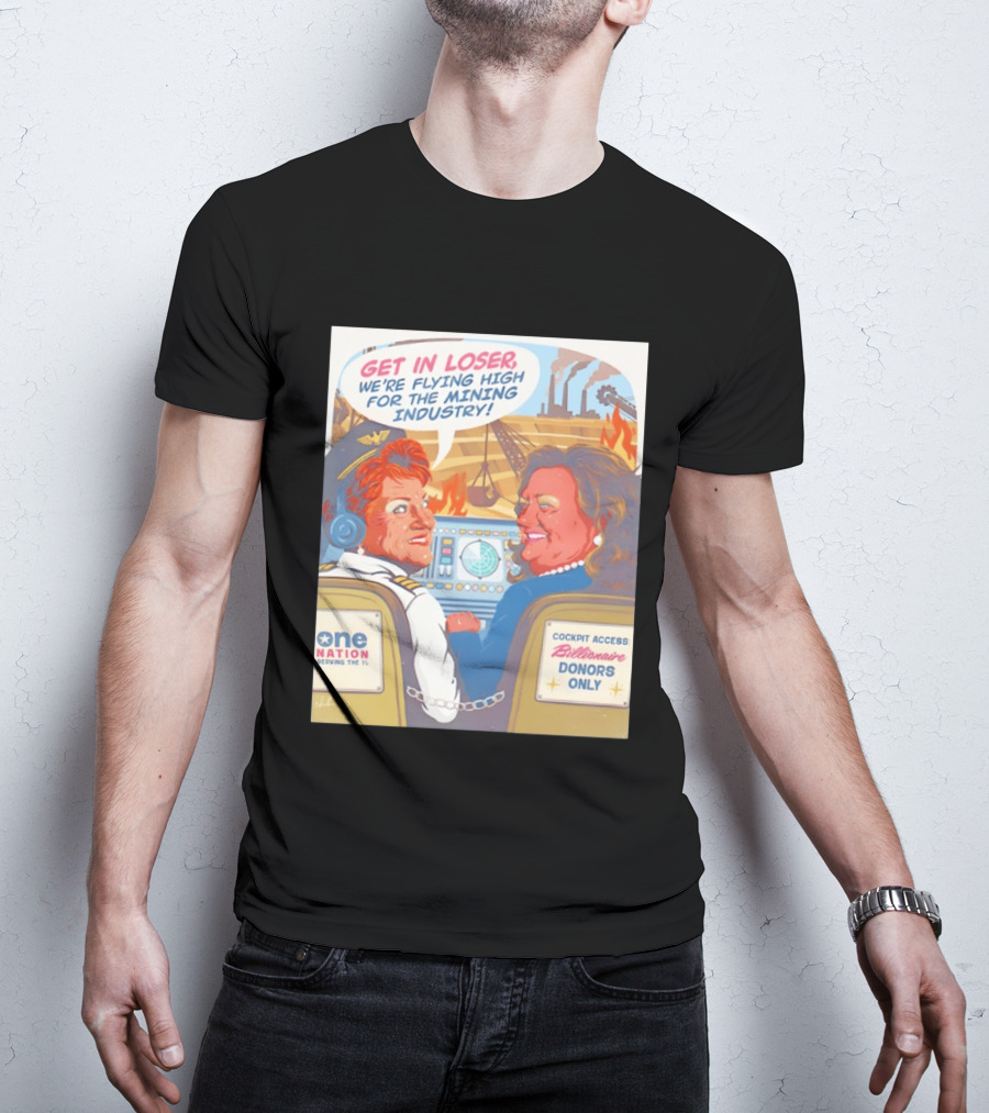 Pauline Hanson Gina Rinehart Flying High Mining Industry Billionaire Donors One Nation T-Shirt