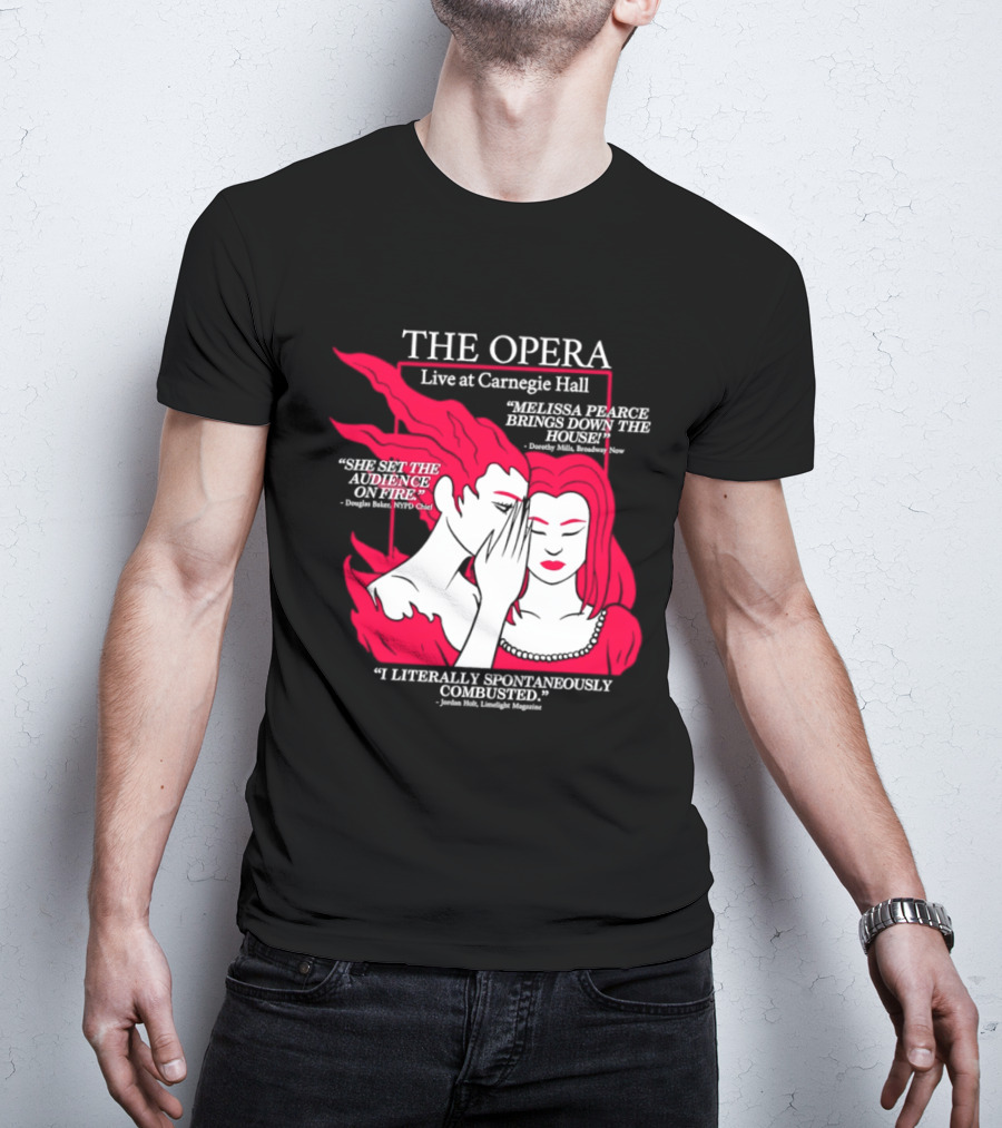 The Opera Live At Carnegie Hall Melissa Pearce Brings Down The House Audience Captive Spontaneously Combusted T-Shirt