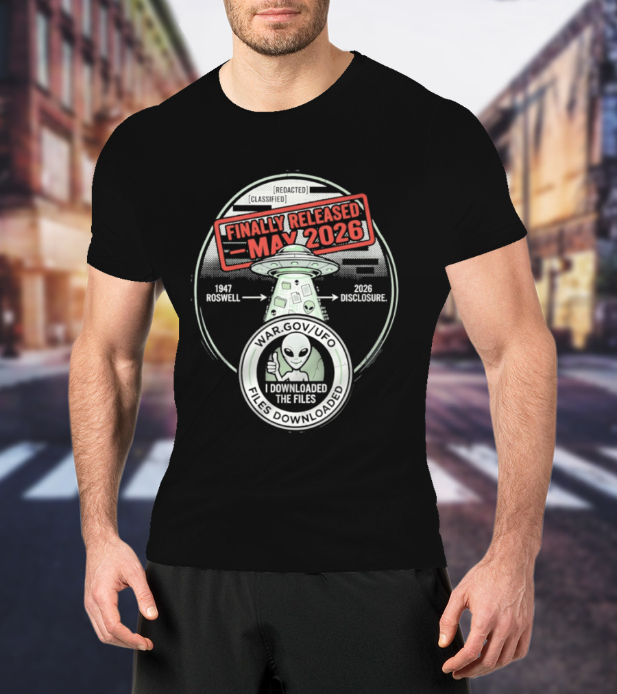 Finally Released May 2026 UFO Roswell Disclosure I Downloaded The Files T-Shirt