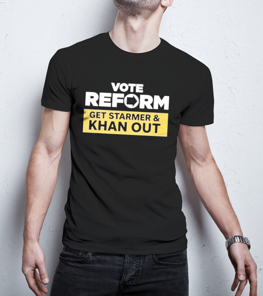 Vote Reform Get Starmer And Khan Out Reform UK T-Shirt