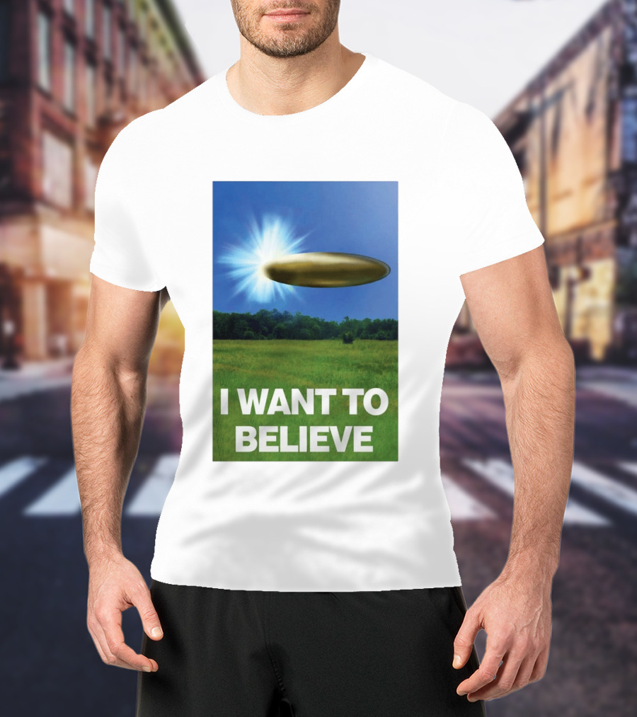 I Want To Believe UFO 2026 T-Shirt