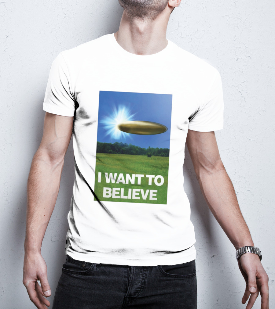 I Want To Believe UFO 2026 T-Shirt