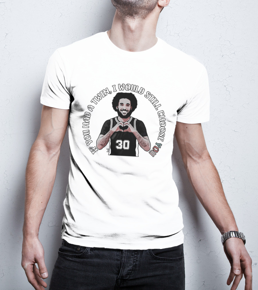 If You Had A Twin I Would Still Choose You Julian Champagnie San Antonio Spurs NBA T-Shirt