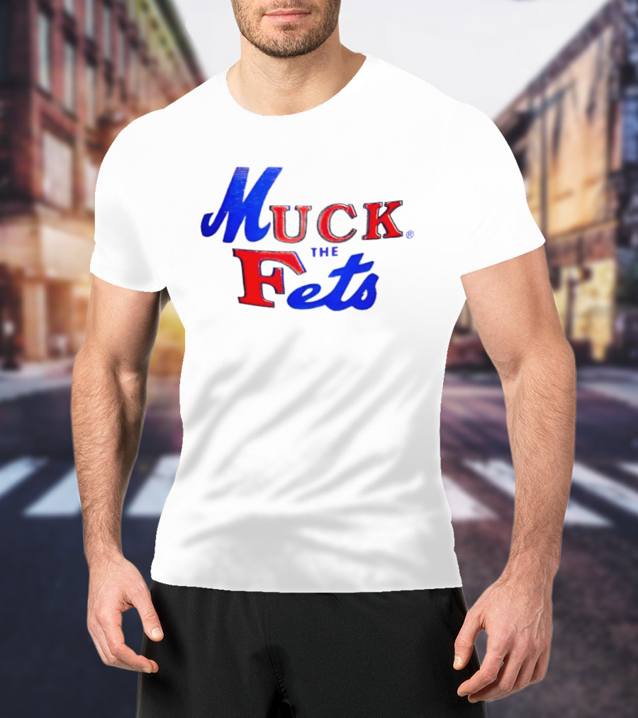 Muck The Fets Mets Rivalry Fans T-Shirt