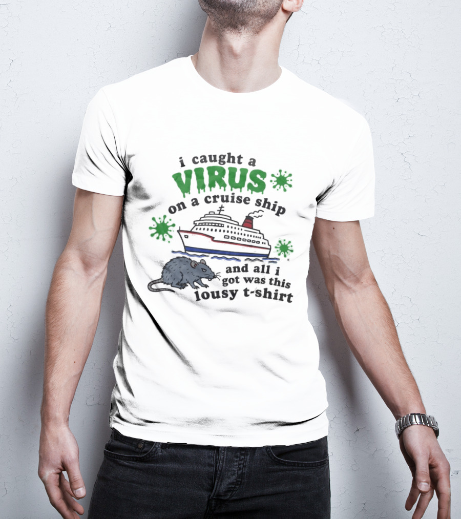 I Caught A Virus On A Cruise Ship And All I Got Was This Lousy Rat T-Shirt