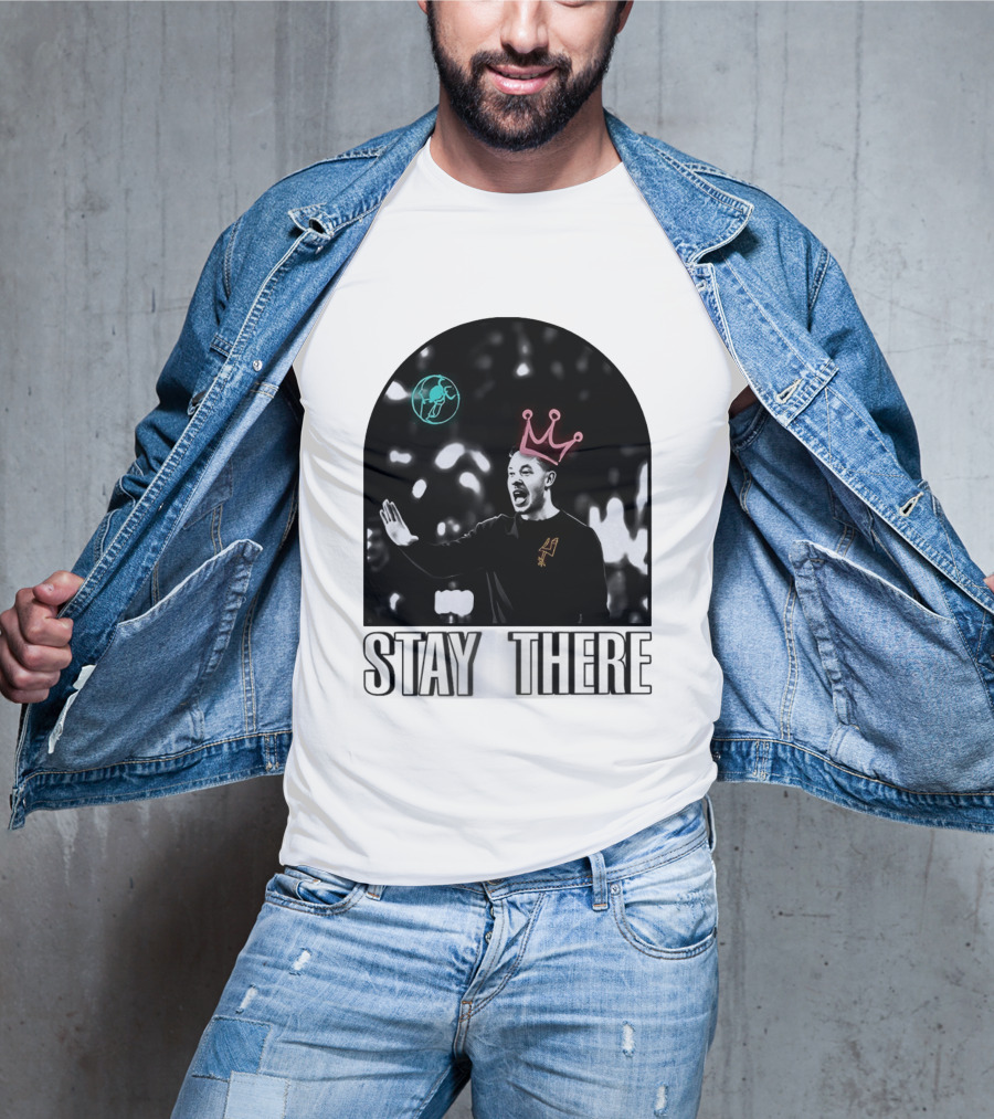 Stay There King Mitch Johnson San Antonio Spurs Coach NBA T-Shirt