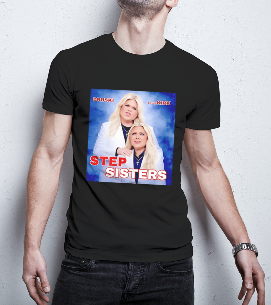 Druski Erika Kirk Step Sisters T-Shirt