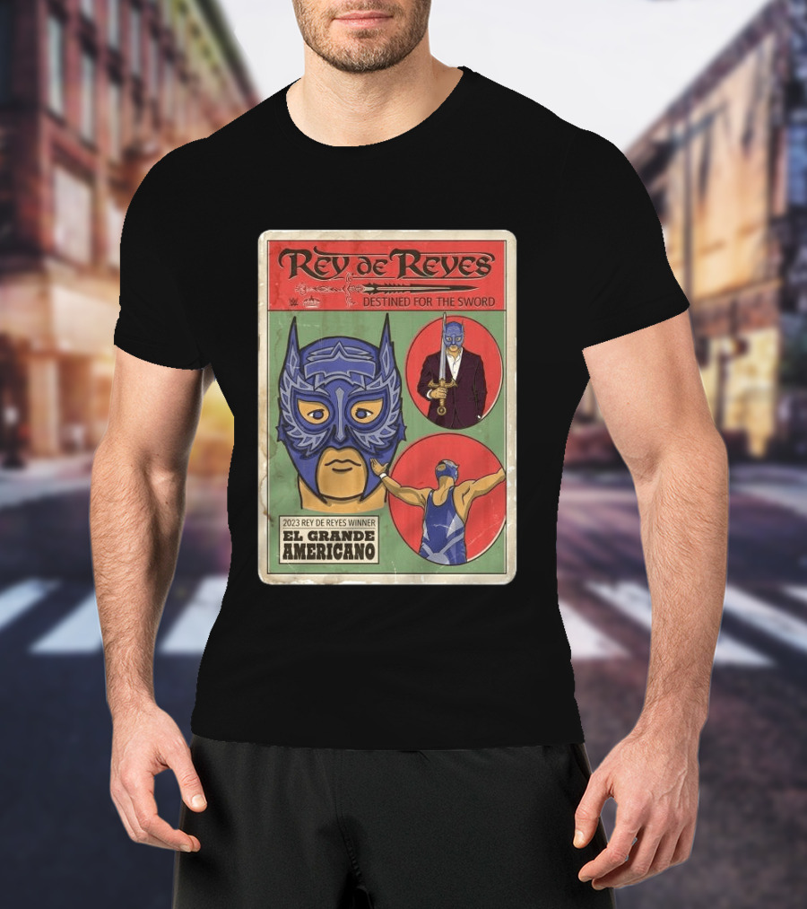 Rey De Reyes Destined For The Sword 2023 Winner El Grande Americano WWE Lucha Libre T-Shirt