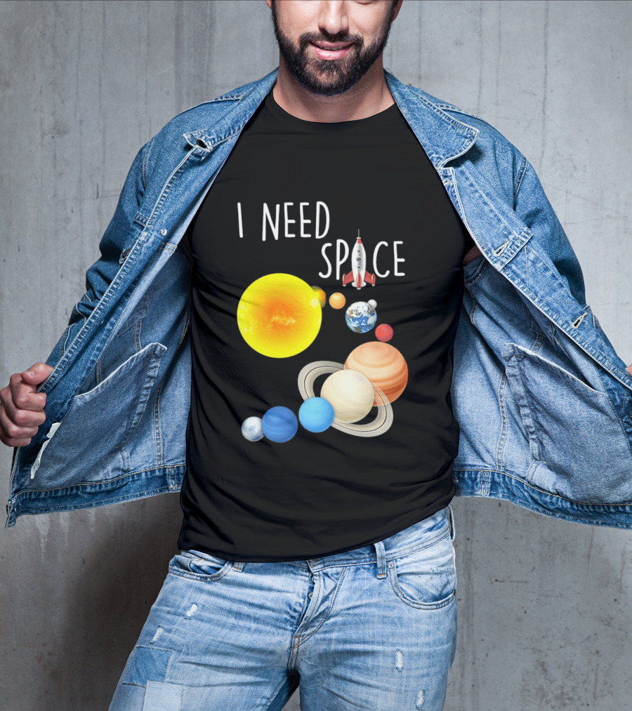 I Need Space With Sun Planets Rocket Earth Saturn Jupiter Mars T-Shirt