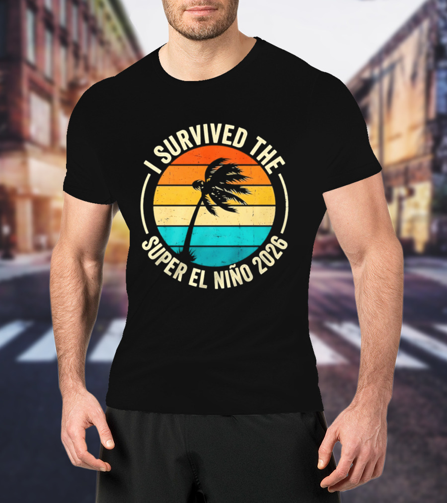 I Survived The Super El Nino 2026 Palm Tree Sunset T-Shirt