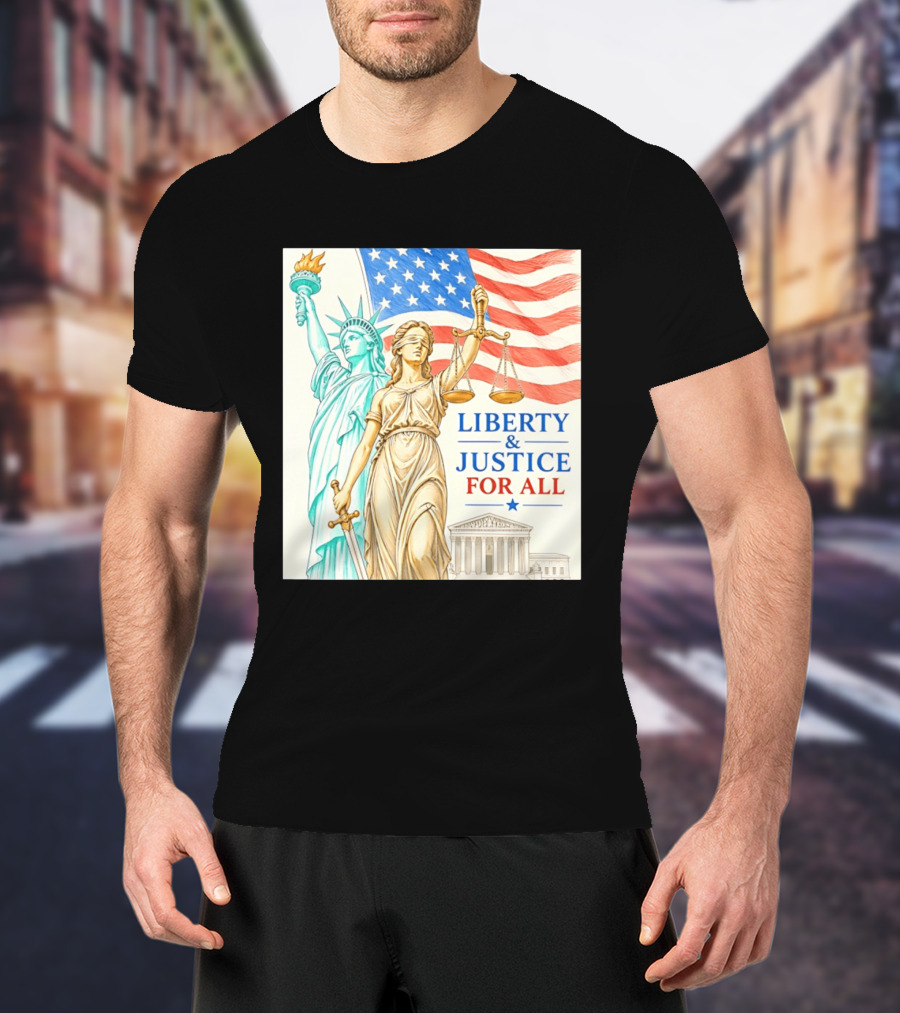 Liberty And Justice For All American Flag Statue Of Liberty Blindfolded Lady Justice Scales US Supreme Court T-Shirt