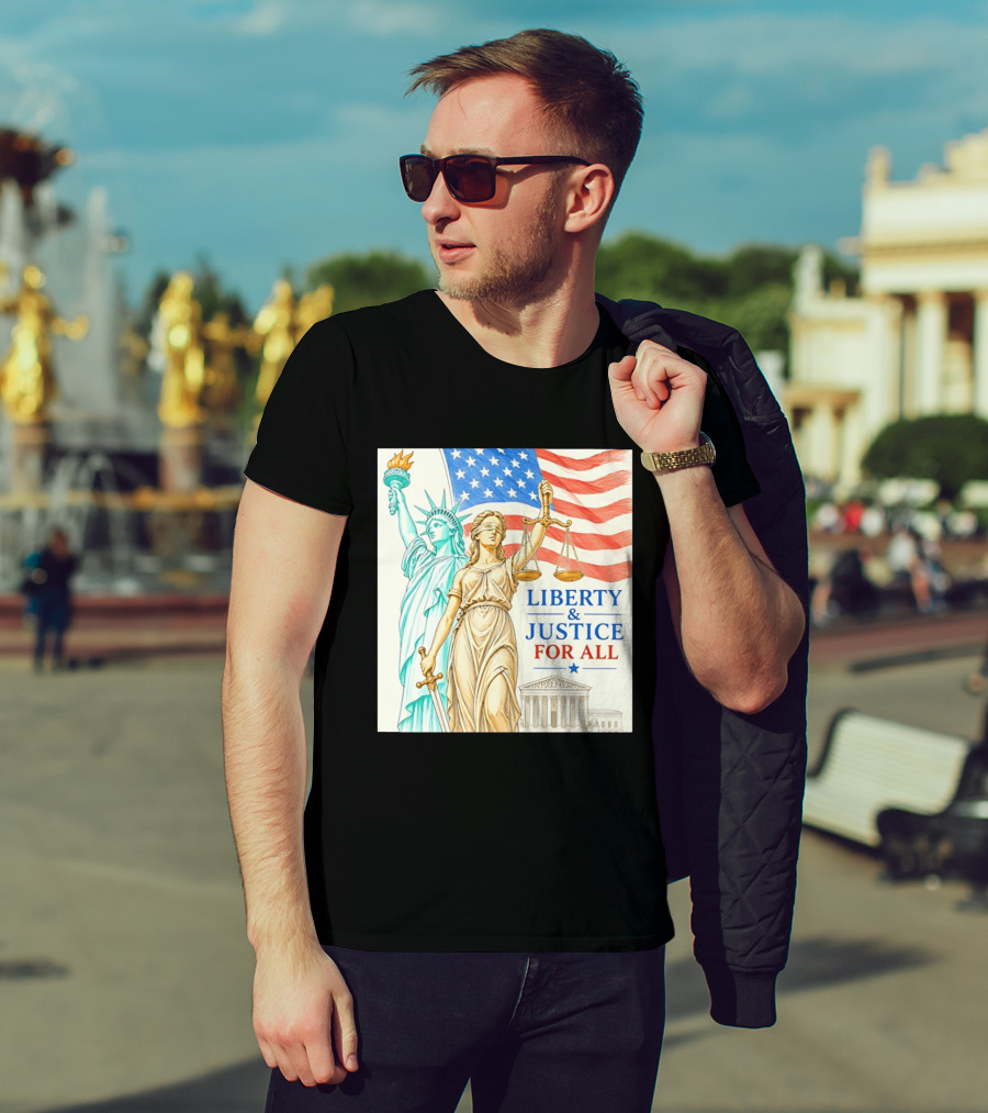 Liberty And Justice For All American Flag Statue Of Liberty Blindfolded Lady Justice Scales US Supreme Court T-Shirt