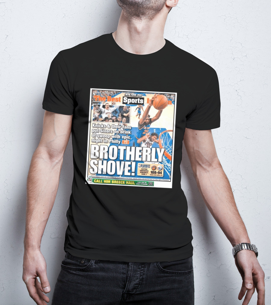 New York Post Sports Knicks Fans Put Sixers On Brink With Philly Brotherly Shove NBA Playoffs 2023 T-Shirt