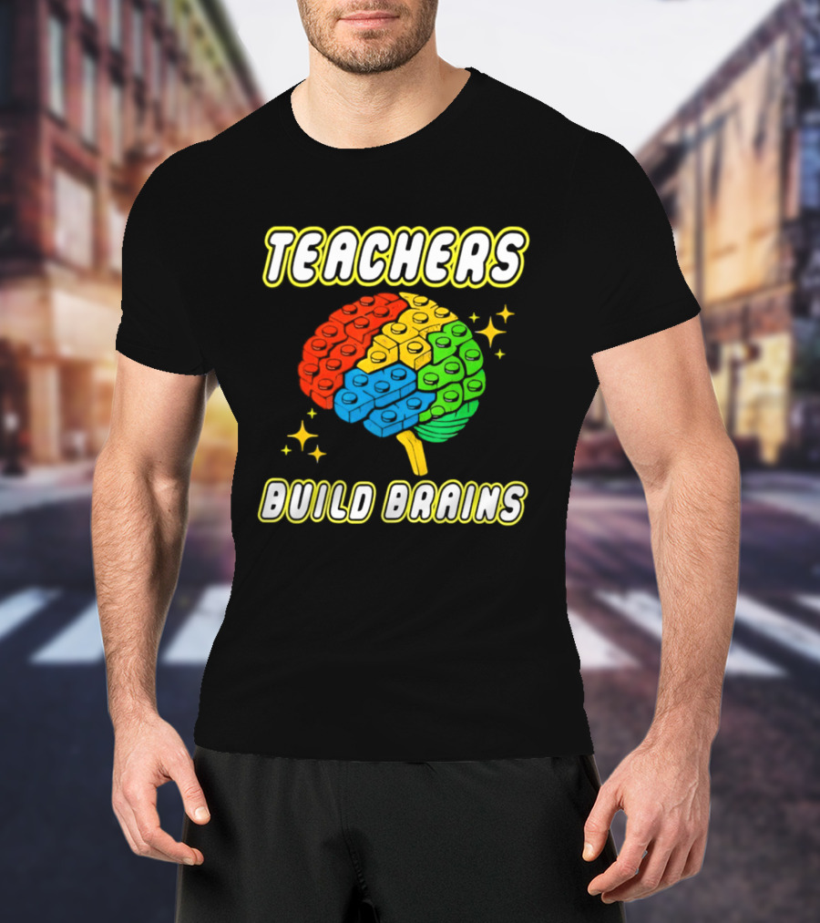 TEACHERS BUILD BRAINS Building Bricks Back To School T-Shirt