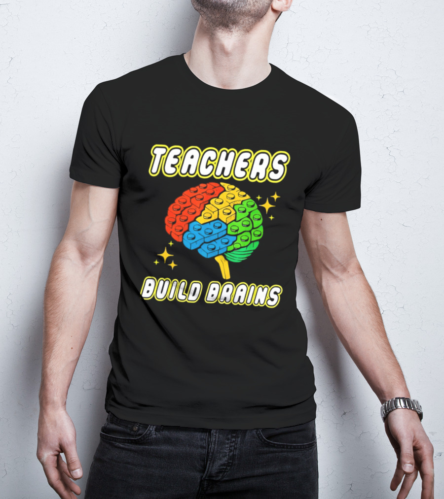 TEACHERS BUILD BRAINS Building Bricks Back To School T-Shirt