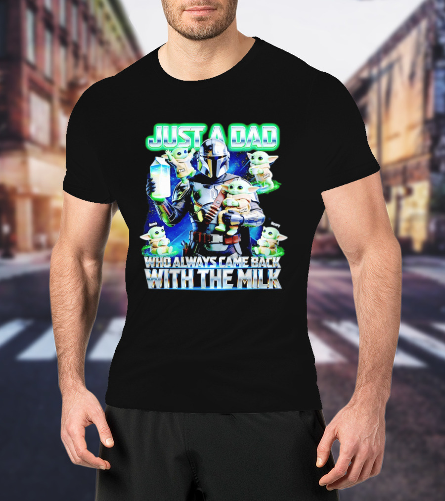 Just A Dad Who Always Came Back With The Milk Mandalorian Baby Yoda T-Shirt