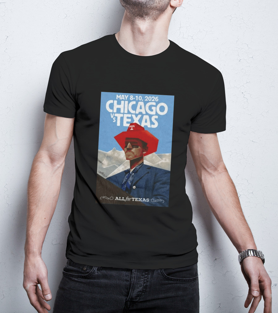 May 8 10 2026 Chicago Vs Texas All For Texas T-Shirt