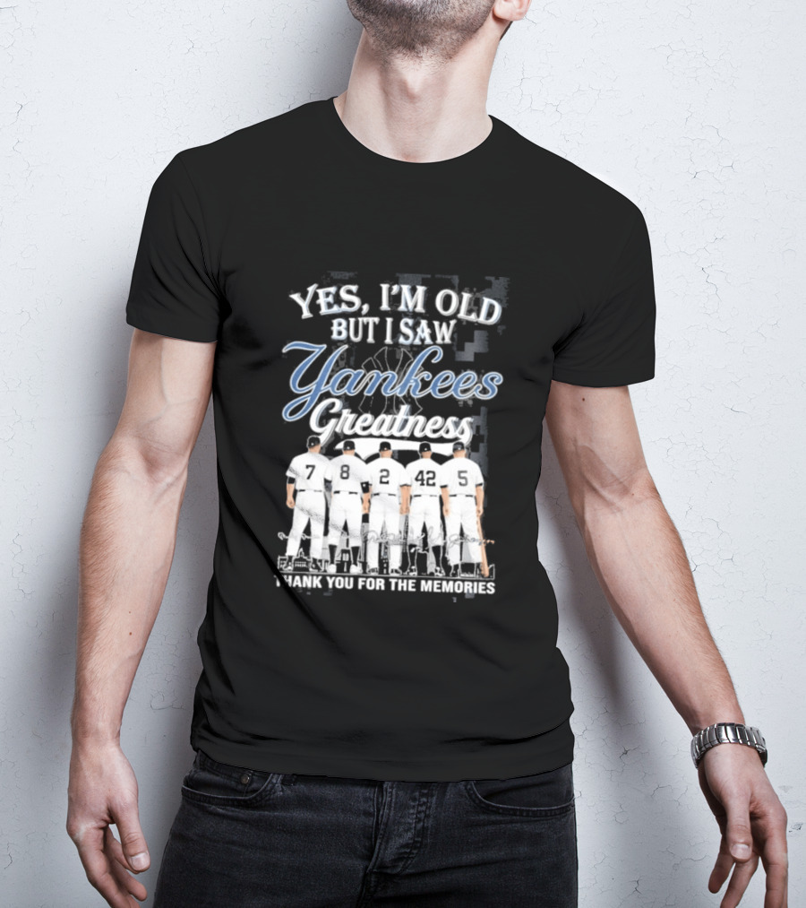 Yankees 2026 Yes Im Old But I Saw Greatness T-Shirt