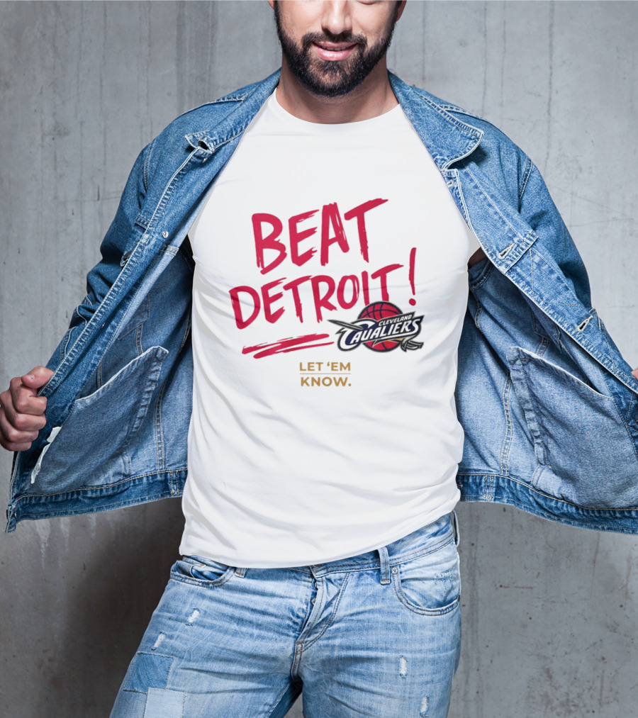 Beat Detroit Rivalry Cleveland Cavaliers Basketball Let 'Em Know T-Shirt