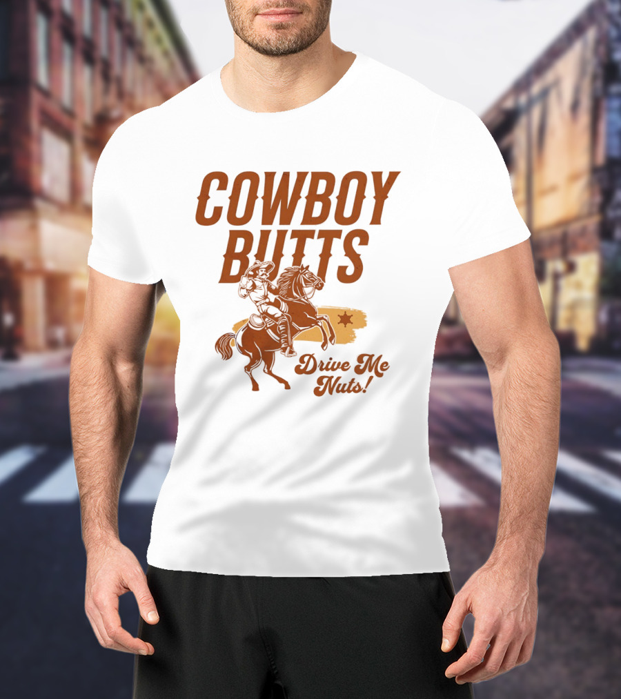 Cowboy Butts Drive Me Nuts Country Western Riding Star T-Shirt
