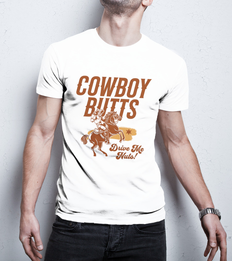 Cowboy Butts Drive Me Nuts Country Western Riding Star T-Shirt
