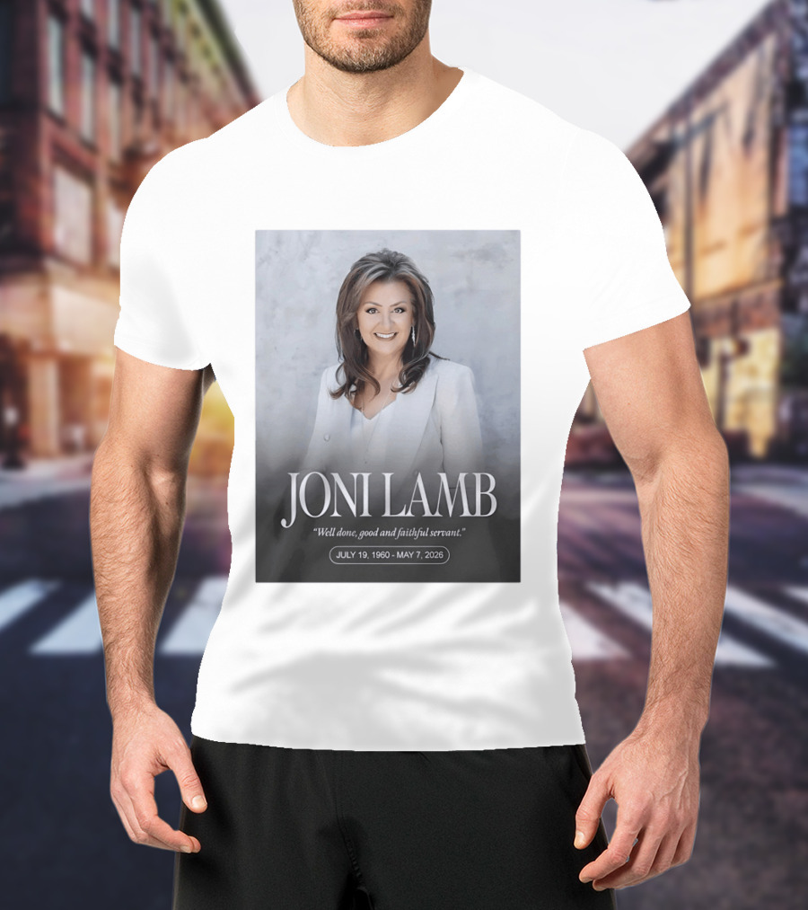Joni Lamb July 19 1960 May 7 2026 Well Done Good And Faithful Servant T-Shirt