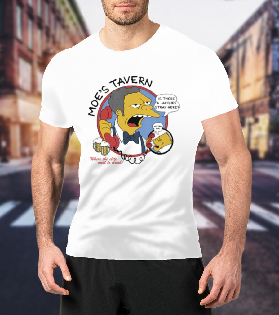 Moe's Tavern Is There A Jacques Strap Here Bart Prank Call T-Shirt