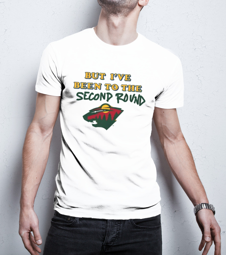 2026 I've Never Been To Heaven But I've Been To The Second Round T-Shirt
