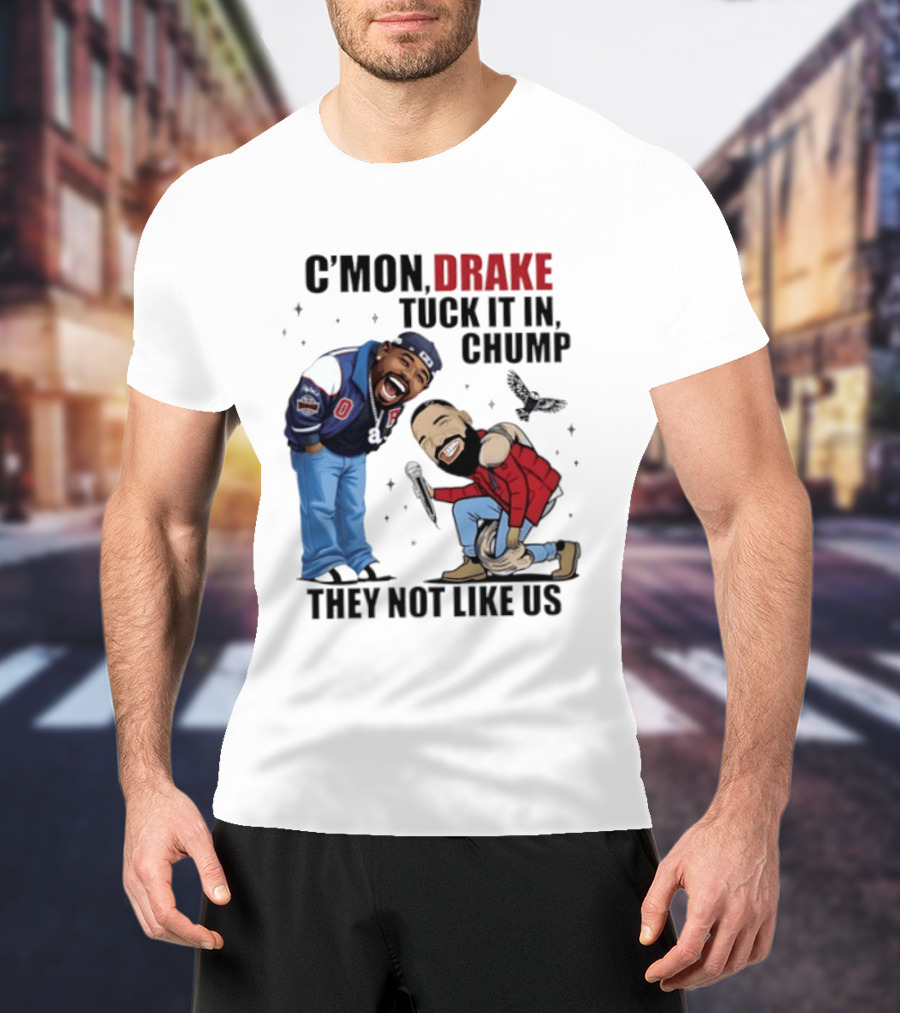 C'mon Drake Tuck It In Chump They Not Like Us Cartoon Rivalry Humor T-Shirt
