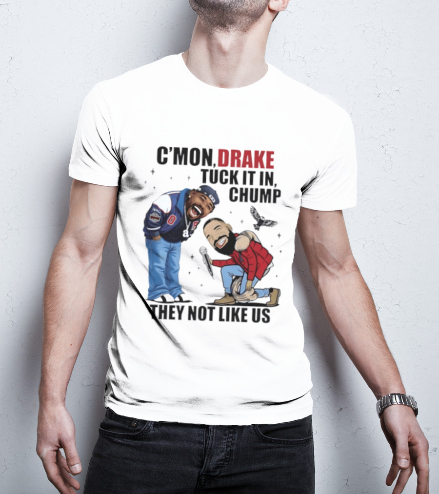 C'mon Drake Tuck It In Chump They Not Like Us Cartoon Rivalry Humor T-Shirt