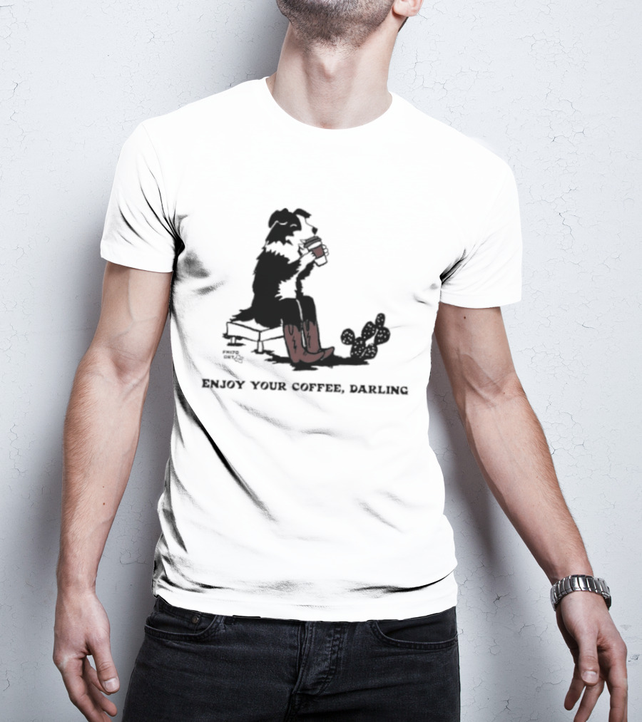 Cowdog Drinking Coffee Enjoy Your Coffee Darling T-Shirt