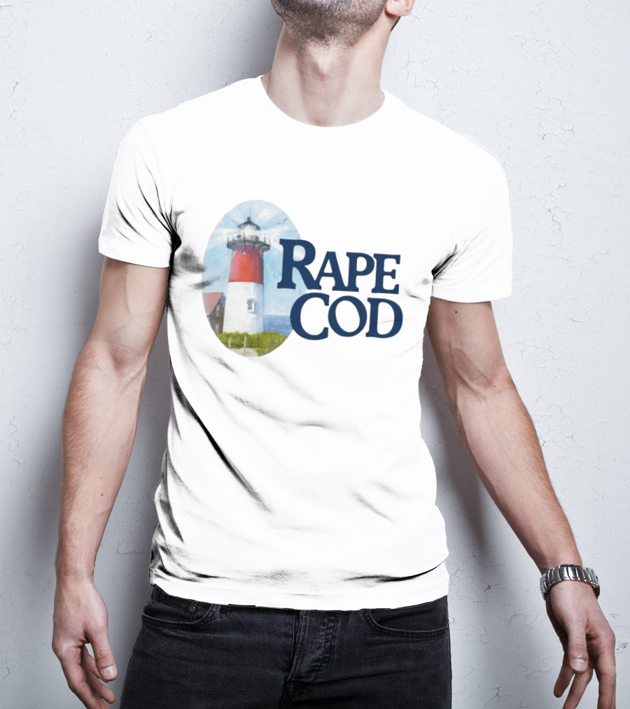 Rape Cod I Got Raped At Cape Cod T-Shirt