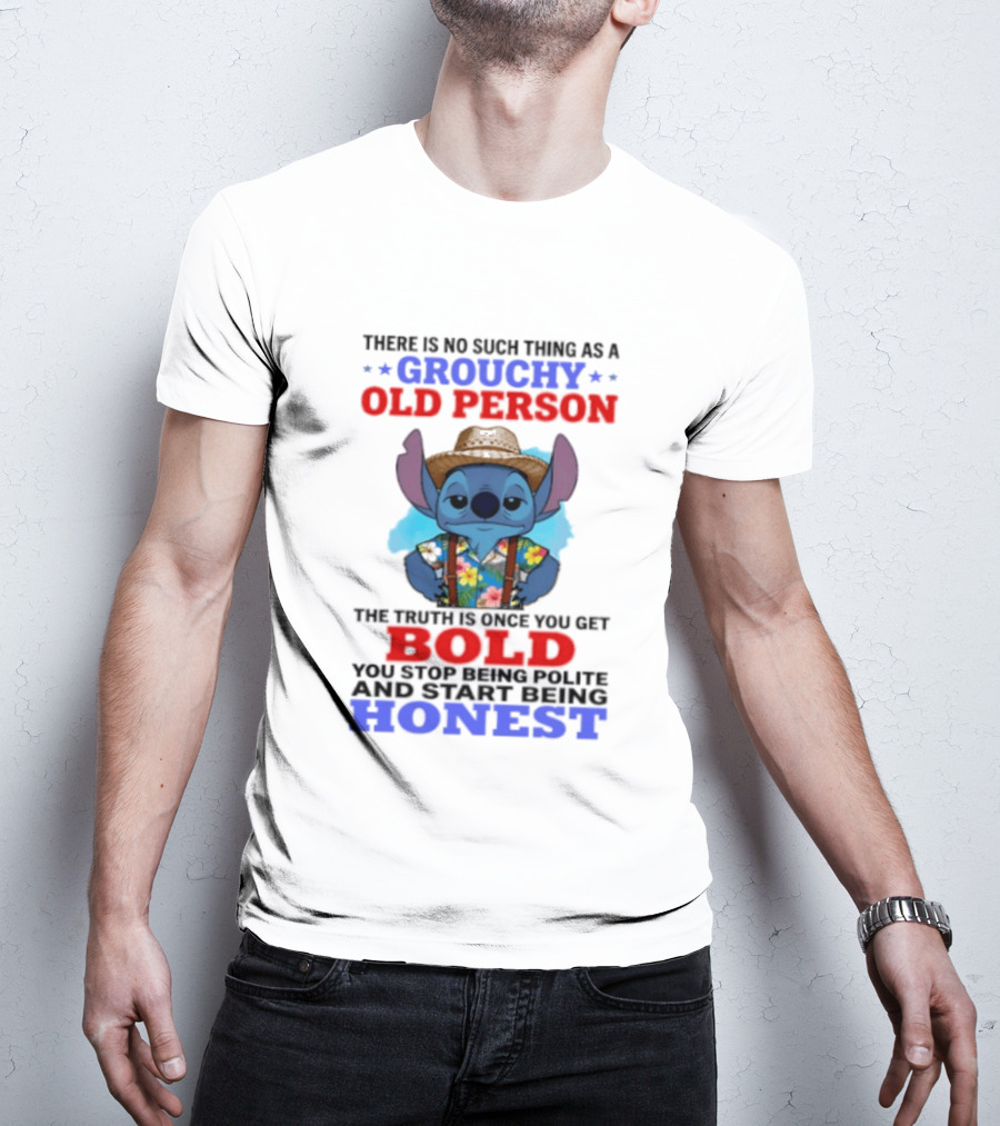 Grouchy Old Person Stitch Bold Honest Once You Get Stop Being Polite T-Shirt