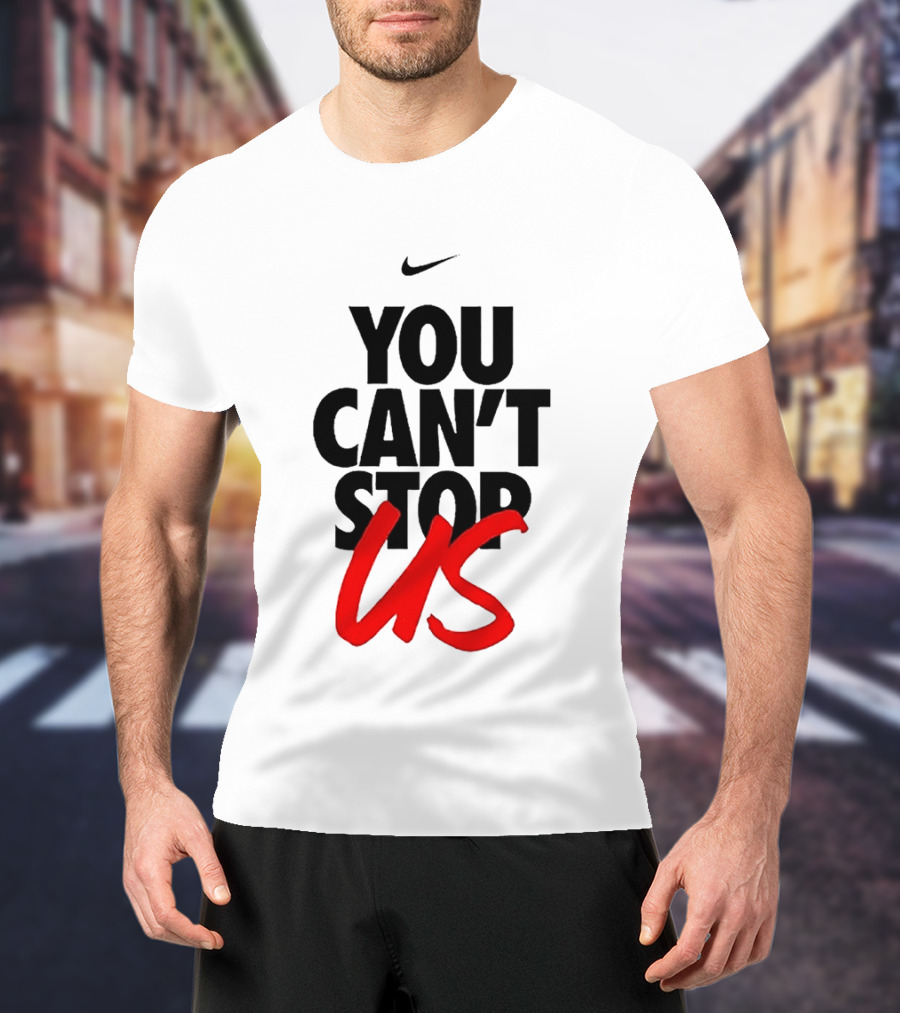 Nike You Can't Stop Us T-Shirt