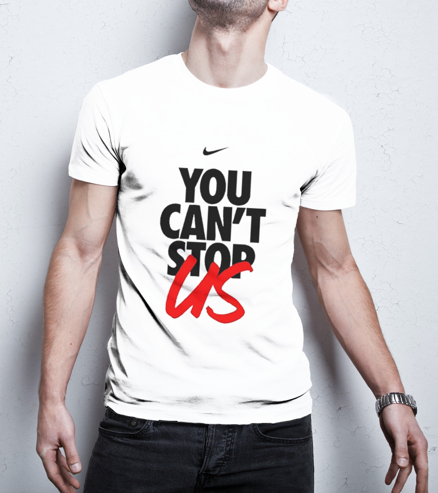 Nike You Can't Stop Us T-Shirt