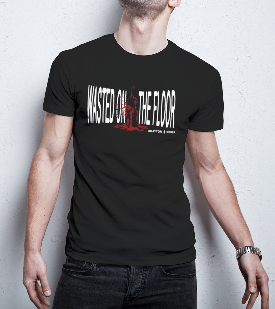 Wasted On The Floor Brayton Store T-Shirt