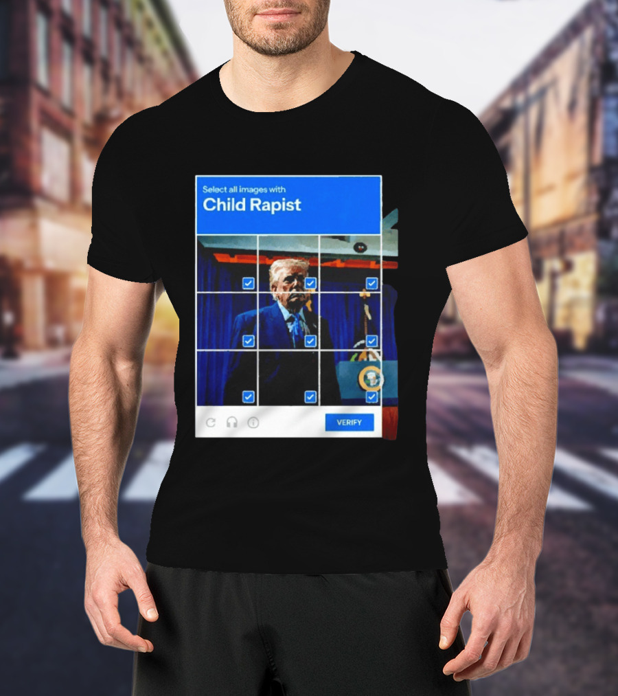 Select All Images With Child Rapist Verify T-Shirt