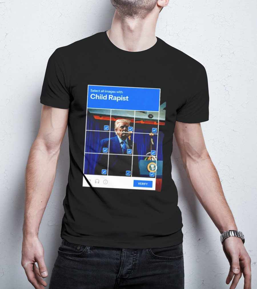 Select All Images With Child Rapist Verify T-Shirt