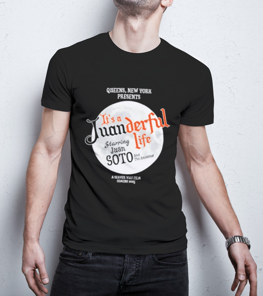Queens New York Presents It's A Juanderful Life Starring Juan Soto A Savant Post Film Queens NYC T-Shirt